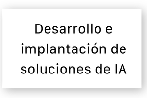 Desarrollo e implantación de soluciones de IA 