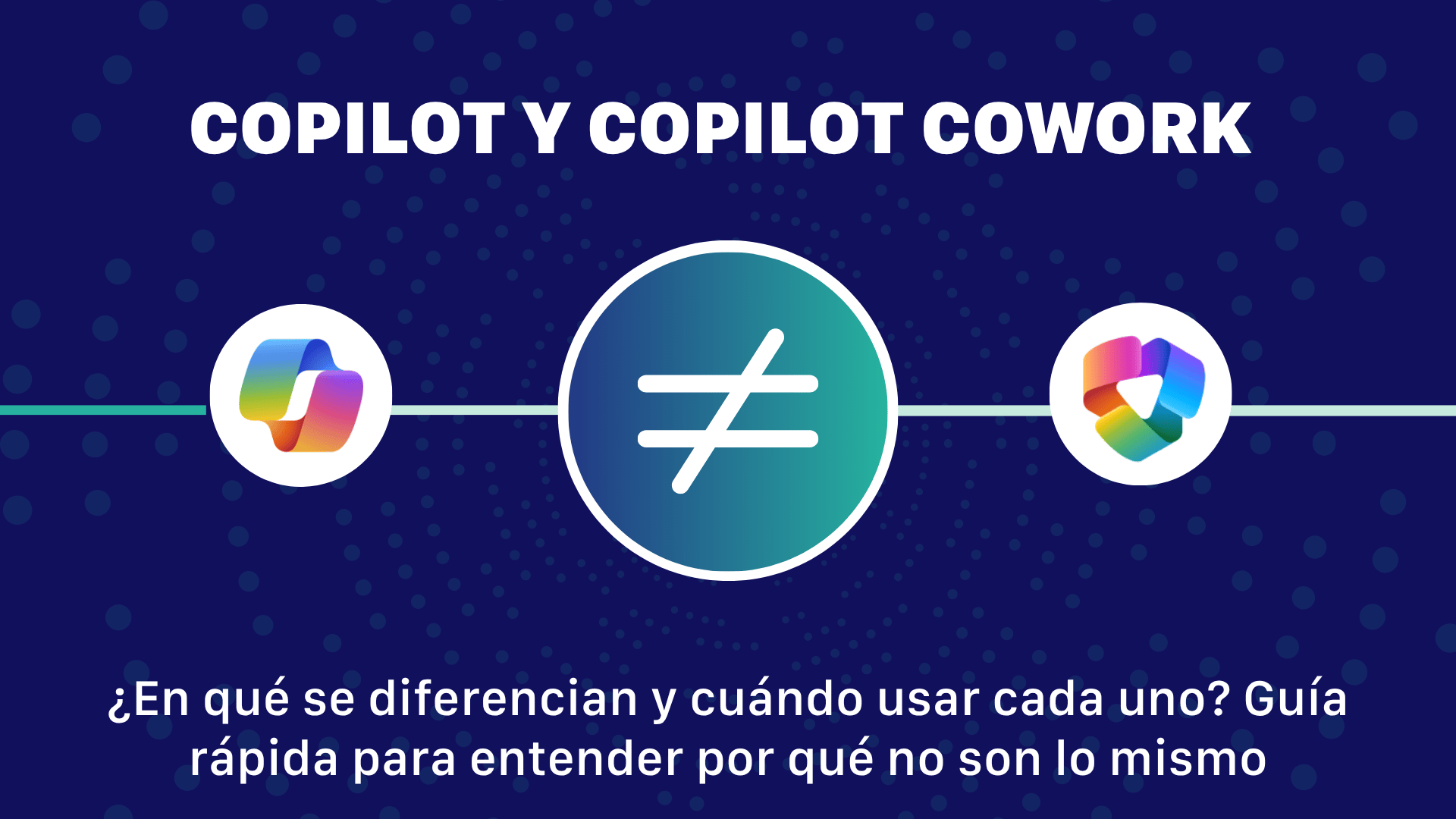 Copilot y Copilot Cowork ¿En qué se diferencian y cuándo usar cada uno?
