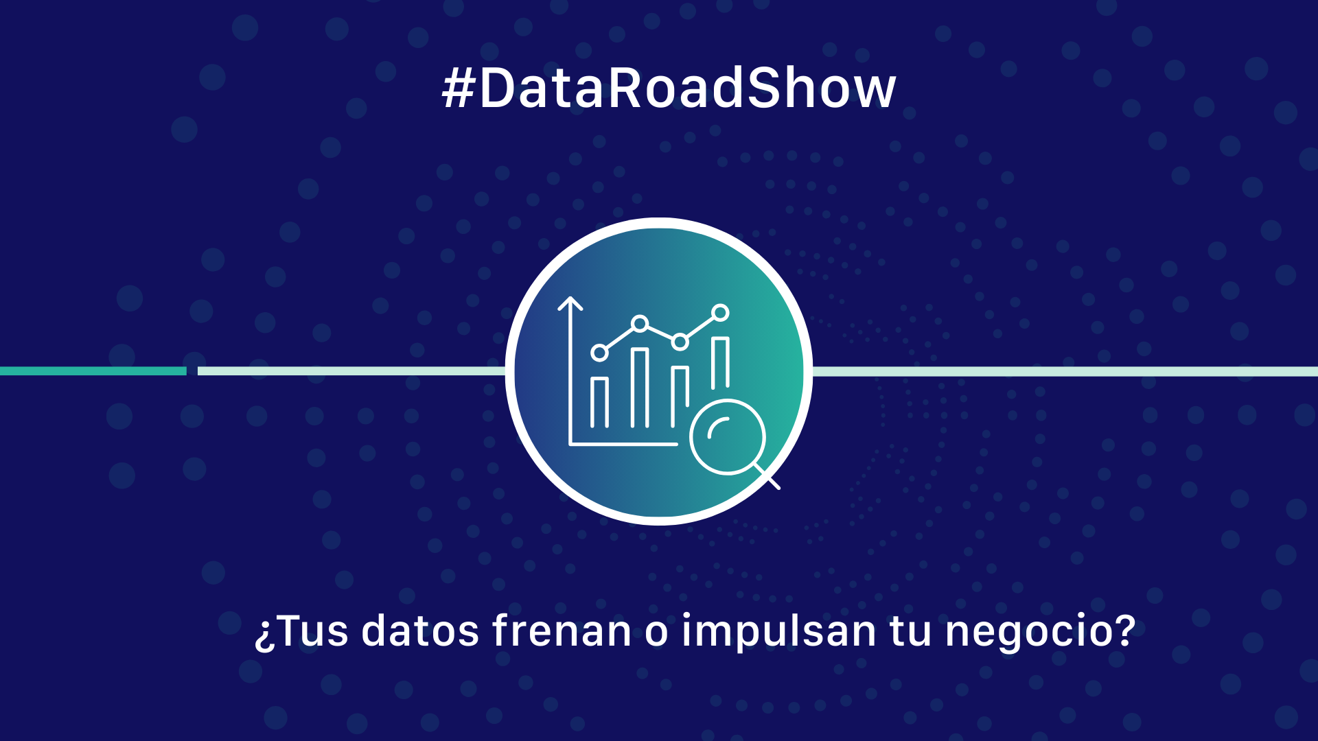 #DataRoadShow ¿Tus datos frenan o impulsan tu negocio?