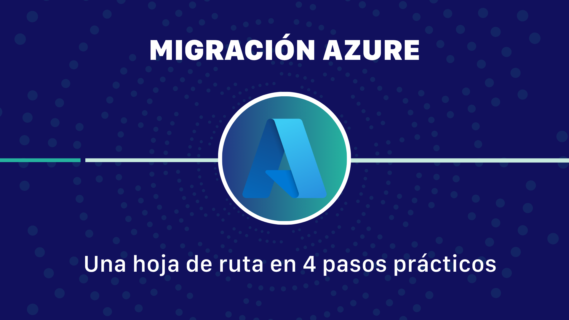 Cómo migrar a Azure con éxito: una hoja de ruta en 4 pasos prácticos